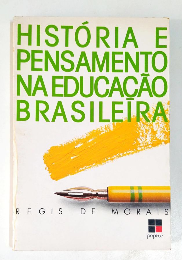 <a href="https://www.touchelivros.com.br/livro/historia-e-pensamento-na-educacao-brasileira/">História e Pensamento na Educação Brasileira - Regis de Morais</a>