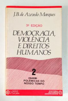 <a href="https://www.touchelivros.com.br/livro/democracia-violencia-e-direitos-humanos/">Democracia, Violência e Direitos Humanos - J. B. de Azevedo Marques</a>