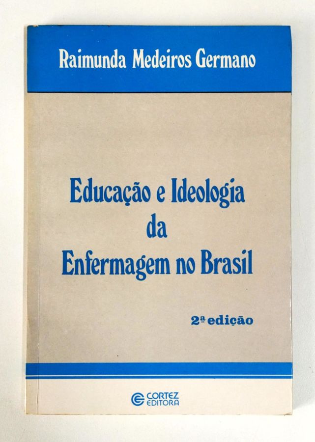 <a href="https://www.touchelivros.com.br/livro/educacao-e-ideologia-da-enfermagem-no-brasil/">Educação e Ideologia da Enfermagem no Brasil - Raimunda Medeiros Germano</a>