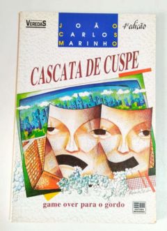 <a href="https://www.touchelivros.com.br/livro/cascata-de-cuspe-game-over-para-o-gordo/">Cascata de Cuspe – Game Over para o Gordo - João Carlos Marinho</a>