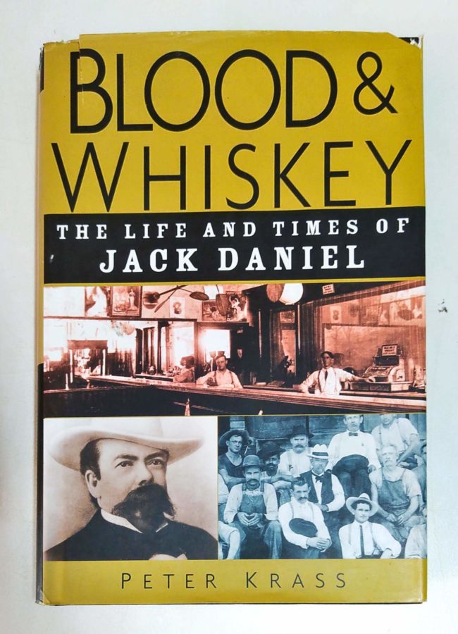 <a href="https://www.touchelivros.com.br/livro/blood-whiskey-the-life-and-times-of-jack-daniel/">Blood & Whiskey: the Life and Times of Jack Daniel - Peter Krass</a>