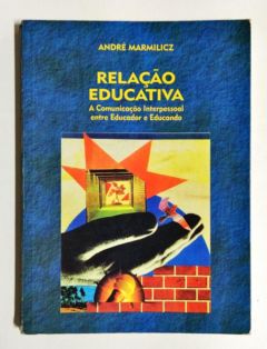 <a href="https://www.touchelivros.com.br/livro/relacao-educativa/">Relação Educativa - André Marmilicz</a>