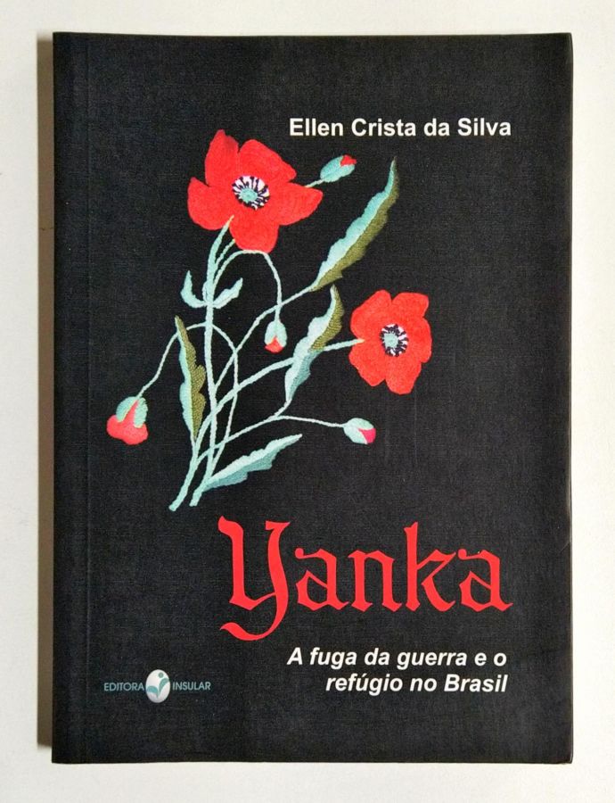 Yanka: a Fuga da Guerra e o Refúgio no Brasil - Ellen Crista da Silva
