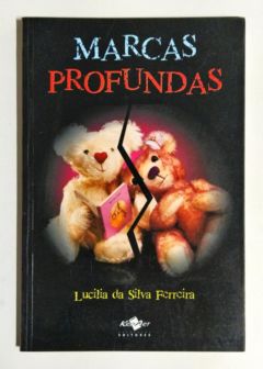 <a href="https://www.touchelivros.com.br/livro/marcas-profundas/">Marcas Profundas - Lucilia da Silva Ferreira</a>