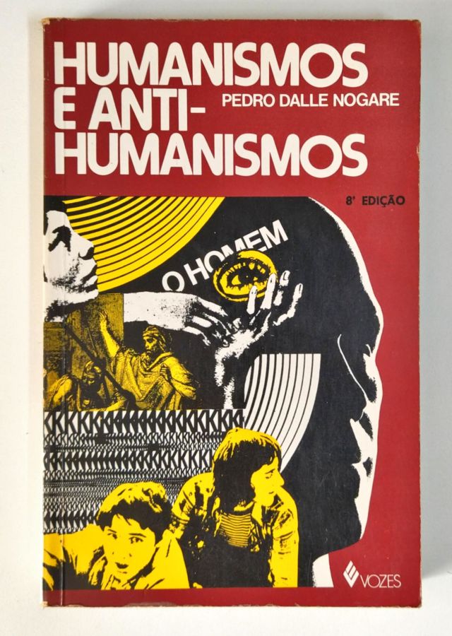 <a href="https://www.touchelivros.com.br/livro/humanismos-e-anti-humanismos/">Humanismos e Anti-humanismos - Pedro Dalle Nogare</a>