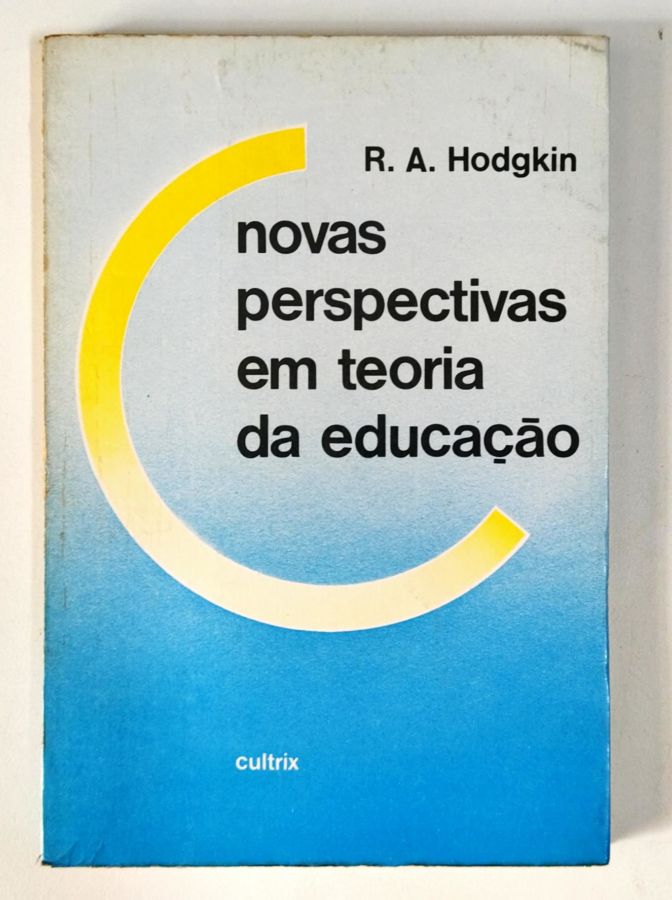 <a href="https://www.touchelivros.com.br/livro/novas-perspectivas-em-teoria-da-educacao/">Novas Perspectivas Em Teoria da Educação - R. A. Hodgkin</a>