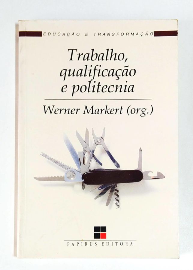 <a href="https://www.touchelivros.com.br/livro/trabalho-qualificacao-e-politecnia/">Trabalho, Qualificação e Politecnia - Werner Markert</a>