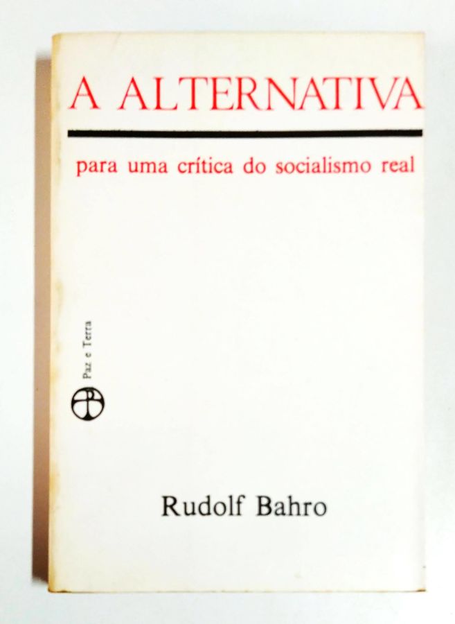 A Alternativa para uma Crítica do Socialismo Real - Rudolf Bahro
