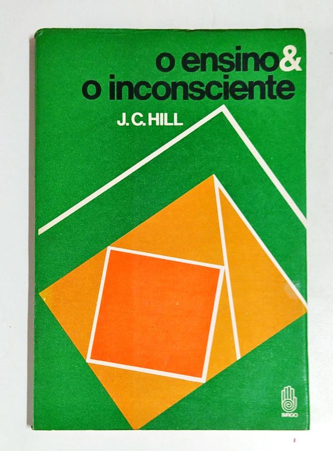 O Ensino & o Inconsciente - J. C. Hill