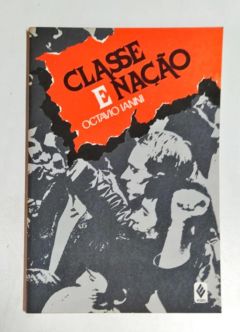 <a href="https://www.touchelivros.com.br/livro/classe-e-nacao/">Classe e Nação - Octavio Ianni</a>