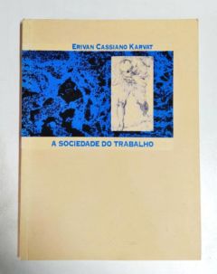 <a href="https://www.touchelivros.com.br/livro/a-sociedade-do-trabalho/">A Sociedade do Trabalho - Erivan Cassiano Karvat</a>