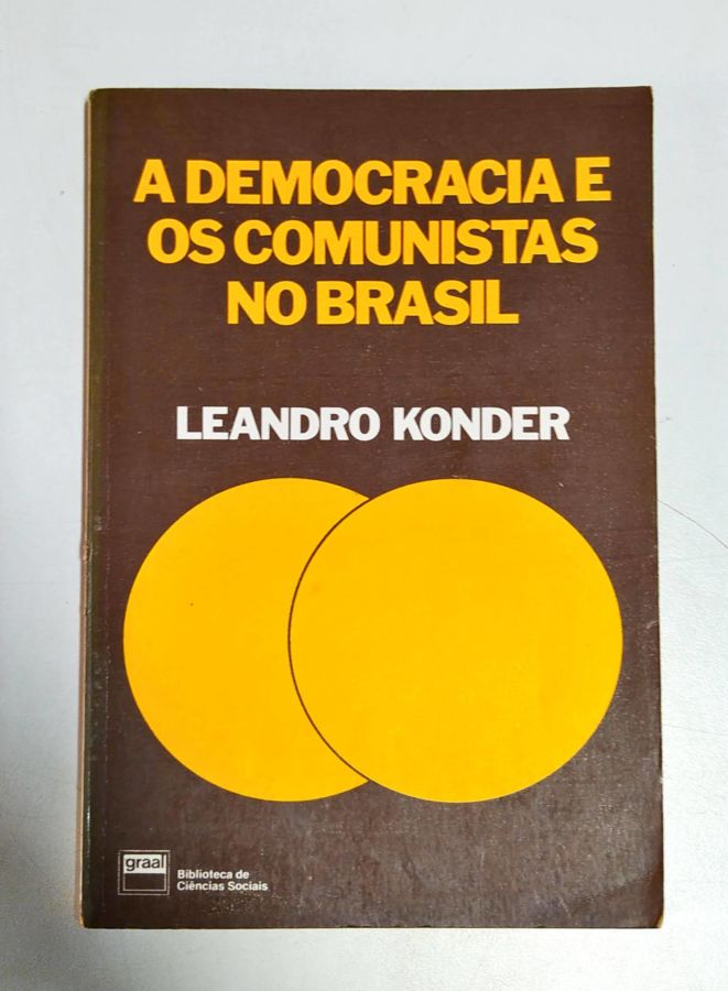 <a href="https://www.touchelivros.com.br/livro/a-democracia-e-os-comunistas-no-brasil/">A Democracia e os Comunistas no Brasil - Leandro Konder</a>