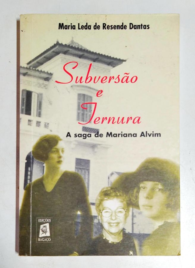 <a href="https://www.touchelivros.com.br/livro/subversao-e-ternura-a-saga-de-mariana-alvim/">Subversão e Ternura – a Saga de Mariana Alvim - Maria Leda de Resende Dantas</a>
