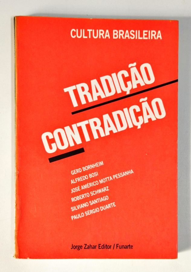 Cultura Brasileira Tradição Contradição - Gerd Bornheim e Outros