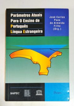 <a href="https://www.touchelivros.com.br/livro/parametros-atuais-para-o-ensino-de-portugues-lingua-estrangeira/">Parâmetros Atuais para o Ensino de Português Língua Estrangeira - José Carlos Paes de Almeida Filho</a>