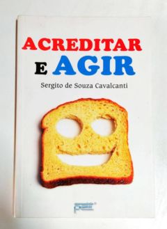 <a href="https://www.touchelivros.com.br/livro/acreditar-e-agir/">Acreditar e Agir - Sergito de Souza Cavalcanti</a>