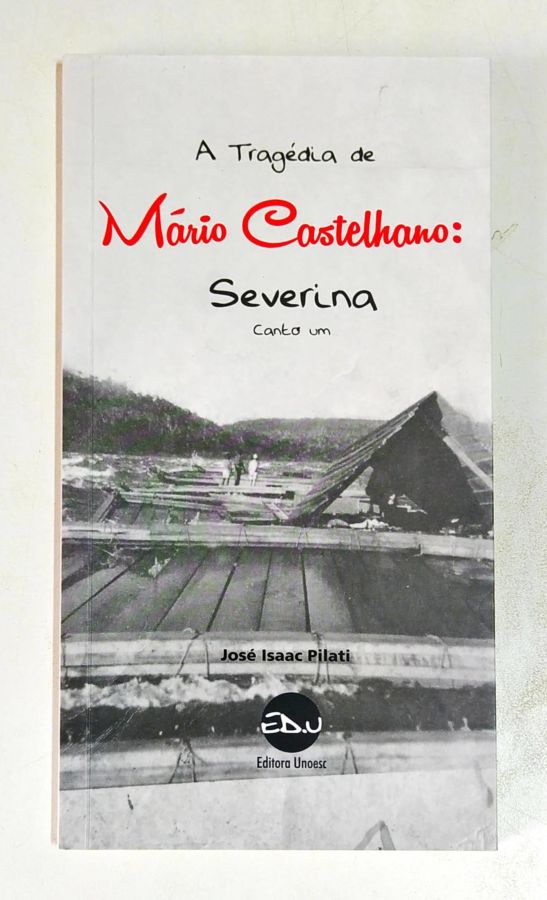 <a href="https://www.touchelivros.com.br/livro/a-tragedia-de-mario-castelhano-severina-canto-um/">A Tragédia de Mário Castelhano: Severina Canto Um - José Isaac Pilati</a>