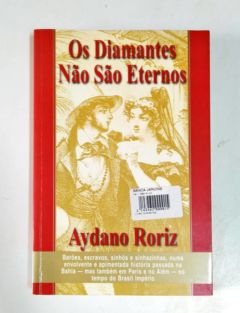 <a href="https://www.touchelivros.com.br/livro/os-diamantes-nao-sao-eternos/">Os Diamantes Não São Eternos - Aydano Roriz</a>