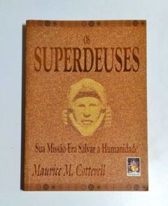 <a href="https://www.touchelivros.com.br/livro/os-superdeuses/">Os Superdeuses - Maurice M. Cotterell</a>