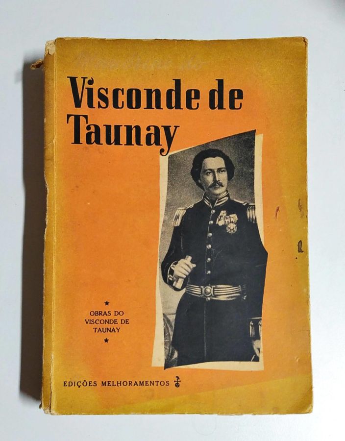 Memórias do Visconde de Taunay - Alfredo D Escragnolle Taunay