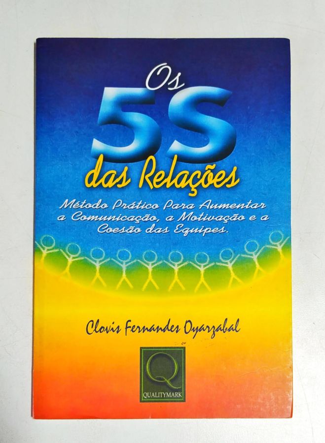 <a href="https://www.touchelivros.com.br/livro/os-5s-das-relacoes/">Os 5s das Relações - Clovis Fernandes Oyarzabal</a>