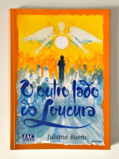 <a href="https://www.touchelivros.com.br/livro/o-outro-lado-da-loucura/">O Outro Lado da Loucura - Juliana Bueno</a>