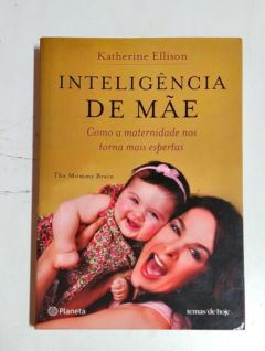 <a href="https://www.touchelivros.com.br/livro/inteligencia-de-mae/">Inteligência de Mãe - Katherine Ellison</a>