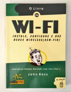<a href="https://www.touchelivros.com.br/livro/o-livro-de-wi-fi-instale-configure-e-use-redes-wireless-sem-fio-2/">O Livro de Wi-fi: Instale, Configure e Use Redes Wireless Sem-fio - John Ross</a>
