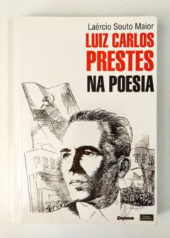 <a href="https://www.touchelivros.com.br/livro/luiz-carlos-prestes-na-poesia/">Luiz Carlos Prestes na Poesia - Laércio Souto Maior</a>