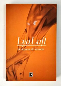 <a href="https://www.touchelivros.com.br/livro/a-riqueza-do-mundo/">A Riqueza do Mundo - Lya Luft</a>