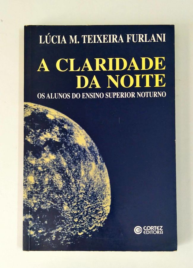 <a href="https://www.touchelivros.com.br/livro/a-claridade-da-noite/">A Claridade da Noite - Lúcia M. Teixeira Furlani</a>
