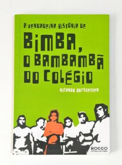 <a href="https://www.touchelivros.com.br/livro/a-verdadeira-historia-de-bimba-o-bambamba-do-colegio/">A Verdadeira História de Bimba, o Bambambã do Colégio - Ricardo Hofstetter</a>