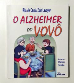 <a href="https://www.touchelivros.com.br/livro/o-alzheimer-do-vovo/">O Alzheimer do Vovô - Rita de Cássia Zuim Lavoyer</a>