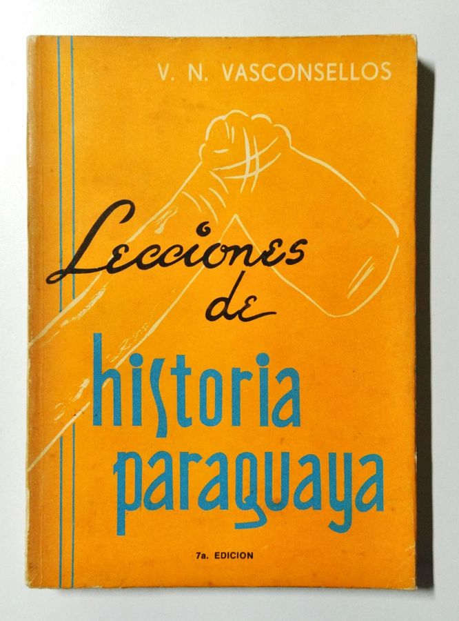 <a href="https://www.touchelivros.com.br/livro/lecciones-de-historia-paraguaya/">Lecciones de Historia Paraguaya - V. N. Vasconsellos</a>