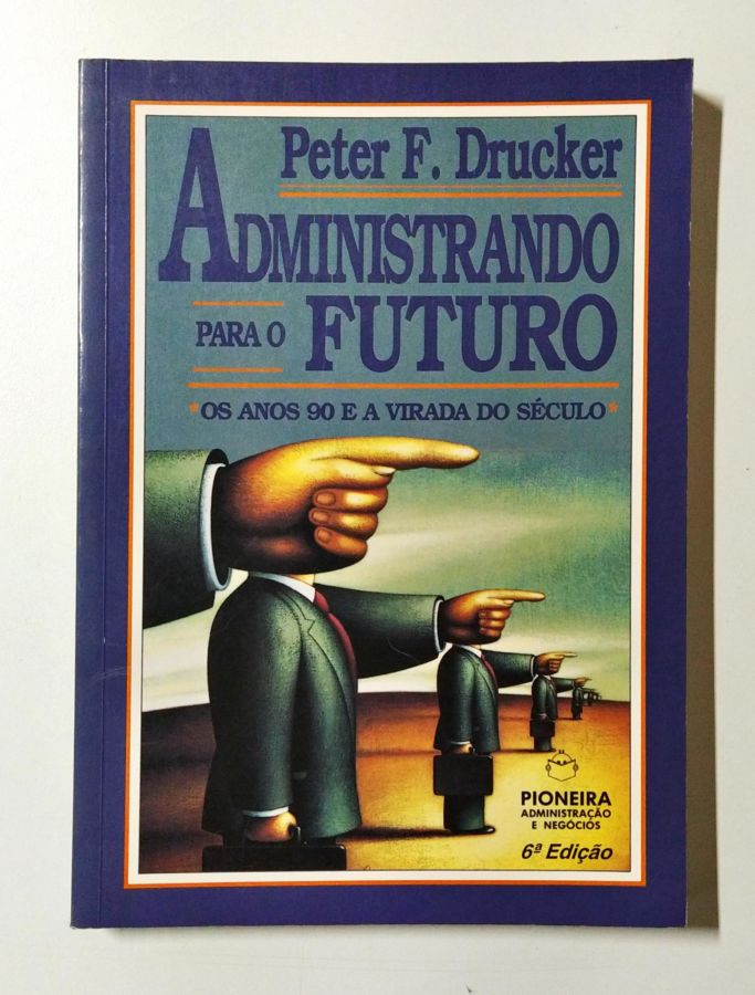 <a href="https://www.touchelivros.com.br/livro/administrando-o-futuro/">Administrando o Futuro - Robert B. Tucker</a>