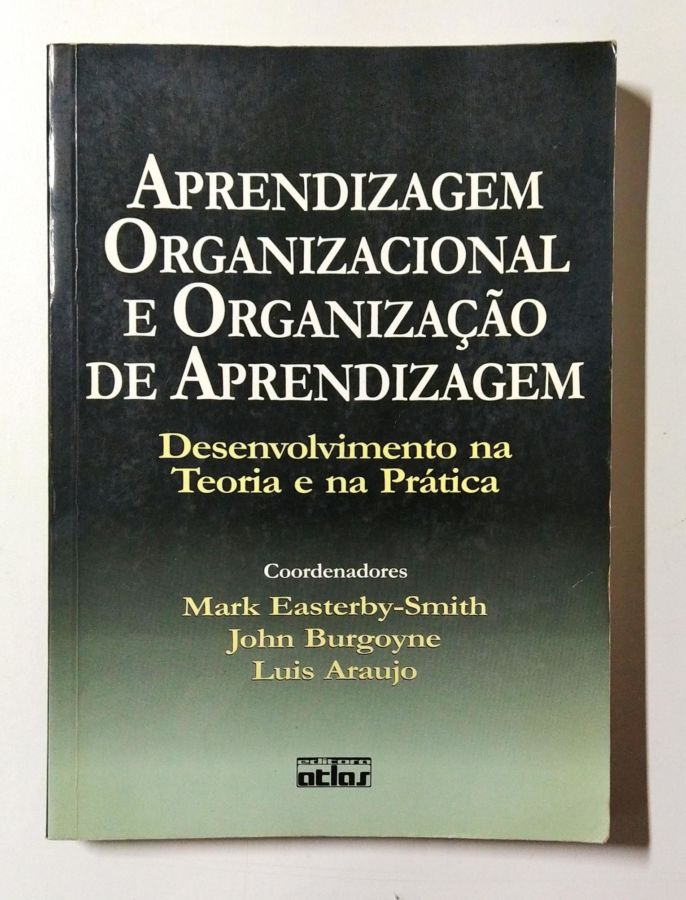 <a href="https://www.touchelivros.com.br/livro/aprendizagem-organizacional-e-organizacao-de-aprendizagem/">Aprendizagem Organizacional e Organização de Aprendizagem - Mark Easterby Smith</a>