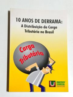<a href="https://www.touchelivros.com.br/livro/10-anos-de-derrama-a-distribuicao-da-carga-tributaria-no-brasil/">10 Anos de Derrama – a Distribuicao da Carga Tributaria no Brasil - Diversos</a>
