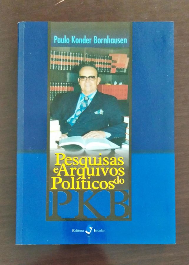 <a href="https://www.touchelivros.com.br/livro/pesquisas-e-arquivos-politicos-do-pkb/">Pesquisas e Arquivos Políticos do Pkb - Paulo Konder Bornhausen</a>