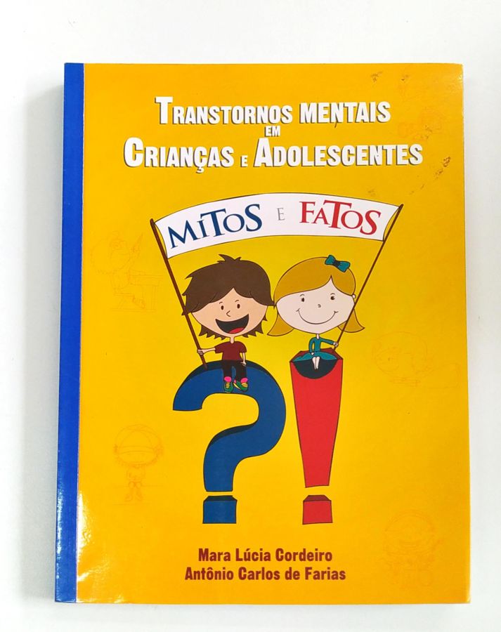 Transtornos Mentais Em Crianças e Adolescentes – Mitos e Fatos - Mara Lúcia Cordeiro; Antônio Carlos de Farias