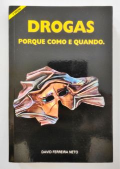 <a href="https://www.touchelivros.com.br/livro/drogas-porque-como-e-quando/">Drogas Porque Como e Quando - David Ferreira Neto</a>
