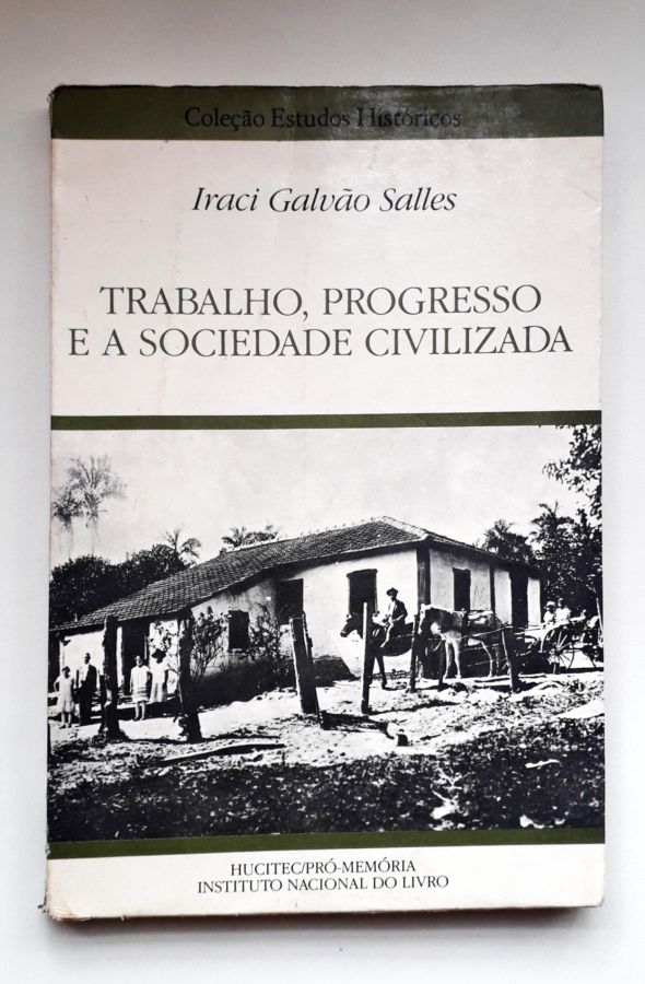 Trabalho, Progresso e a Sociedade Civilizada - Iraci Galvão Salles