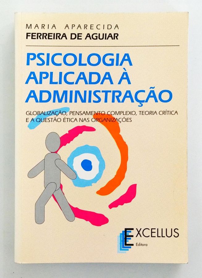 Psicologia Aplicada à Administração - Maria Aparecida Ferreira de Aguiar