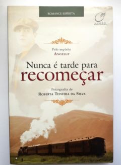 <a href="https://www.touchelivros.com.br/livro/nunca-e-tarde-para-recomecar/">Nunca é Tarde para Recomeçar - Roberta Teixeira da Silva</a>
