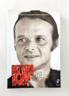 <a href="https://www.touchelivros.com.br/livro/retrato-politico-de-uma-epoca-1960-1982/">Retrato Político de uma Época, 1960-1982 - Paulo Konder Bornhausen</a>