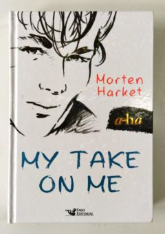 <a href="https://www.touchelivros.com.br/livro/my-take-on-me-a-ha/">My Take on Me – A-ha - Morten Harket</a>