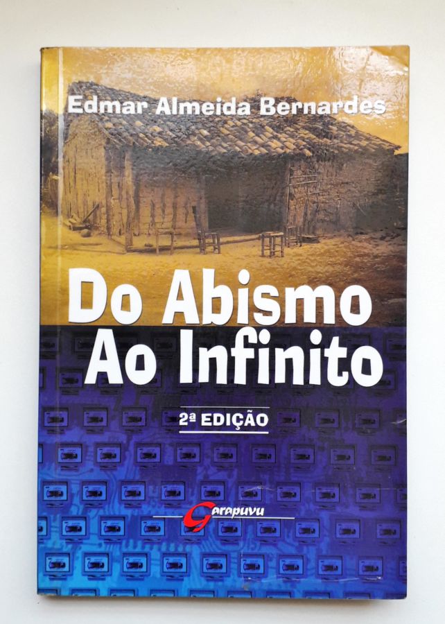 <a href="https://www.touchelivros.com.br/livro/do-abismo-ao-infinito/">Do Abismo ao Infinito - Edmar Almeida Bernardes</a>