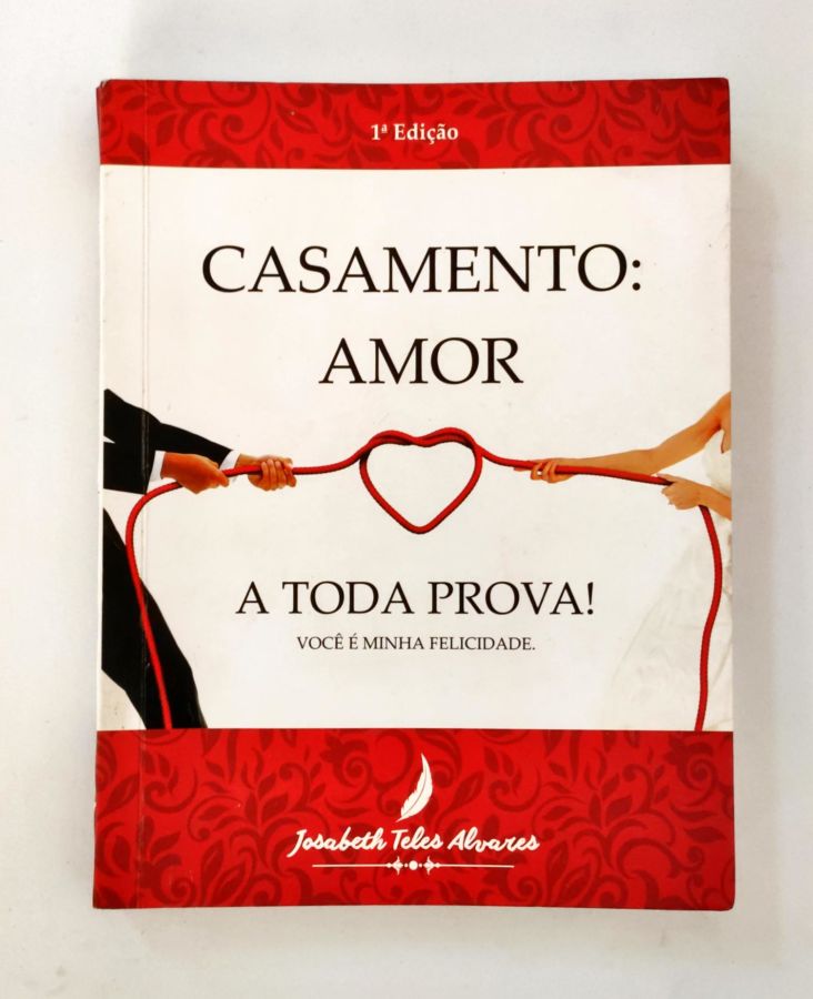 <a href="https://www.touchelivros.com.br/livro/casamento-amor-a-toda-prova/">Casamento: Amor a Toda Prova! - Josabeth Teles Alvares</a>