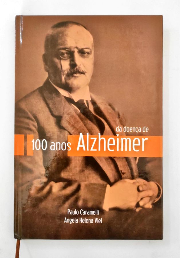 100 Anos da Doença de Alzheimer - Paulo Caramelli / Angela Helena Viel