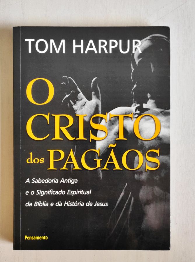 <a href="https://www.touchelivros.com.br/livro/o-cristo-dos-pagaos/">O Cristo dos Pagãos - Tom Harpur</a>