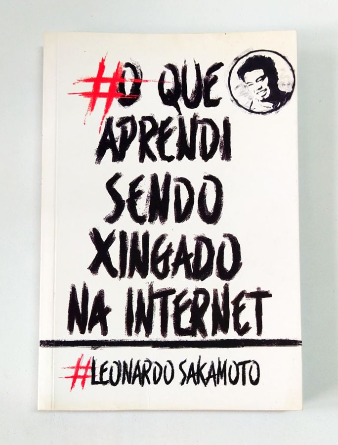 <a href="https://www.touchelivros.com.br/livro/o-que-aprendi-sendo-xingado-na-internet/">O Que Aprendi Sendo Xingado na Internet - Leonardo Sakamoto</a>